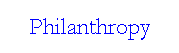 Text Box: Philanthropy
