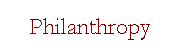 Text Box: Philanthropy

