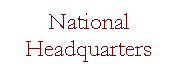 Text Box: National Headquarters

