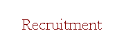 Text Box: Recruitment
