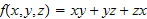 $f(x,y,z)=xy+yz+zx$