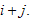 $i+j.$