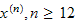 $x^{(n)},n\geq 12$
