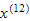 $x^{(12)}$