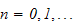 $n=0,1,...$